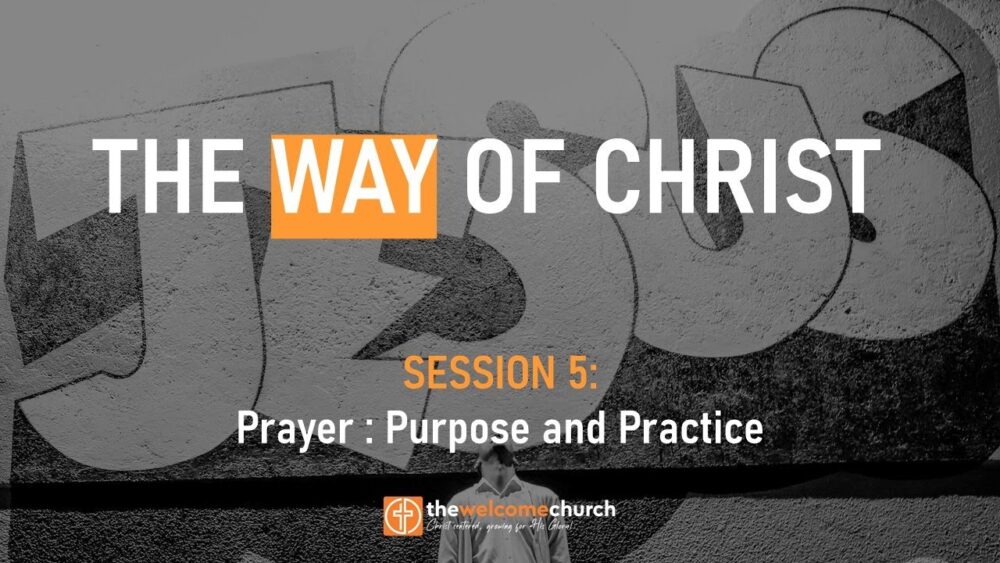 Prayer: purpose and practice | The Way of Christ (Session 6) Image