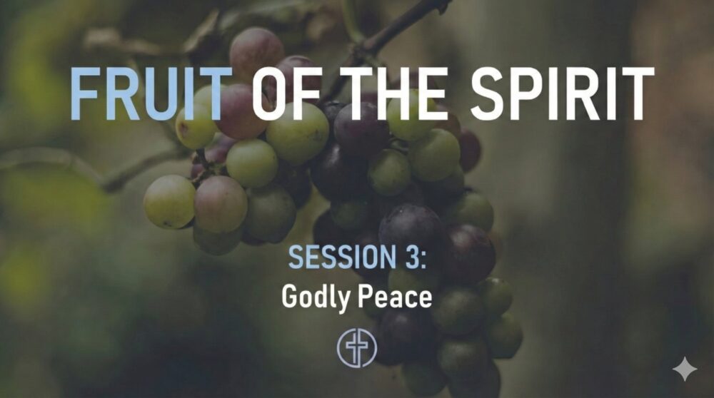 Fruit of the Spirit — Session 3: Godly Peace